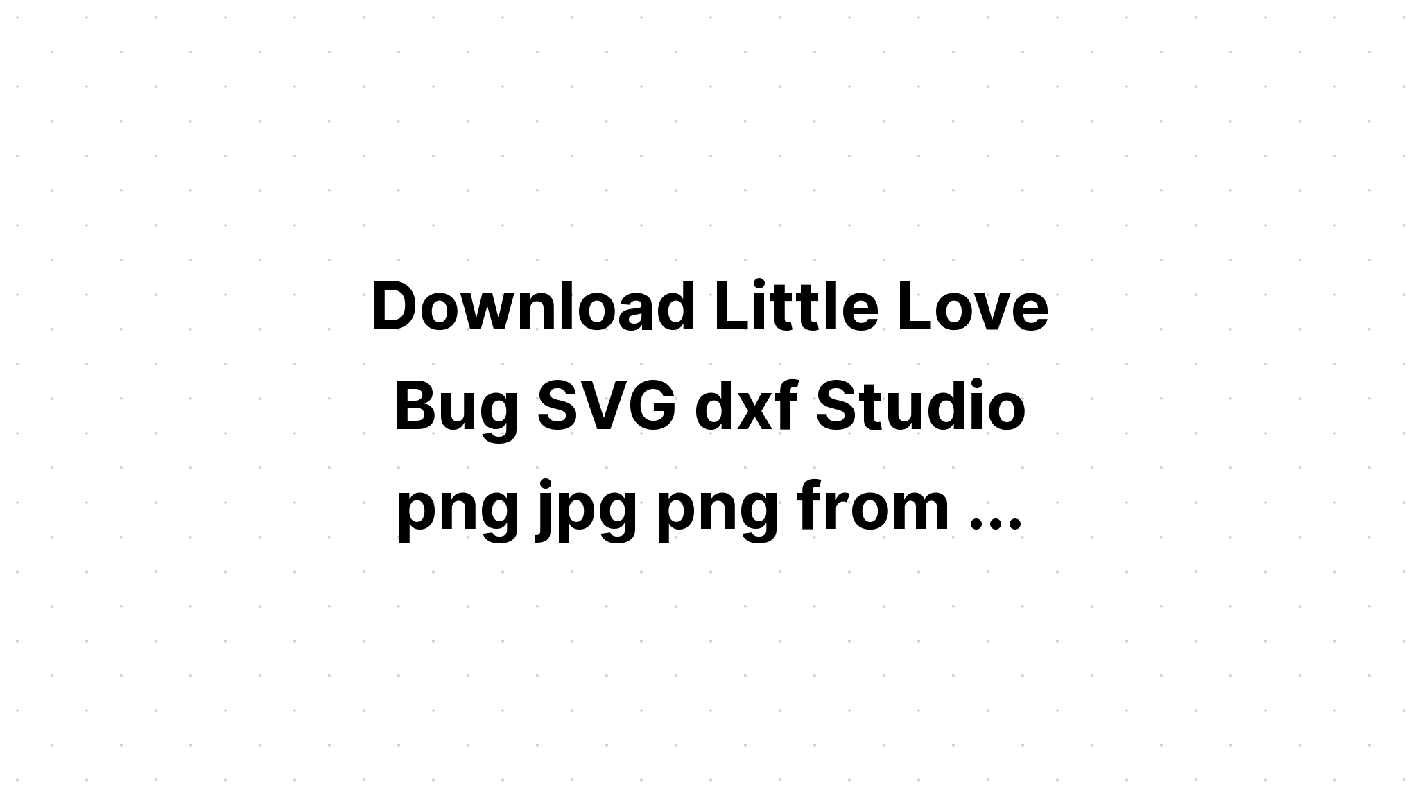 Download Free Love Bug Svg - Layered SVG Cut File